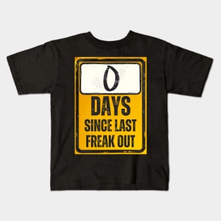 Zero Days Since Last Freak Out Sign Kids T-Shirt